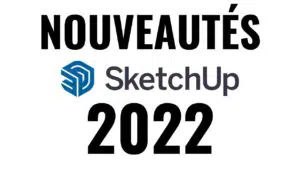 Nouveautés SketchUp 2022