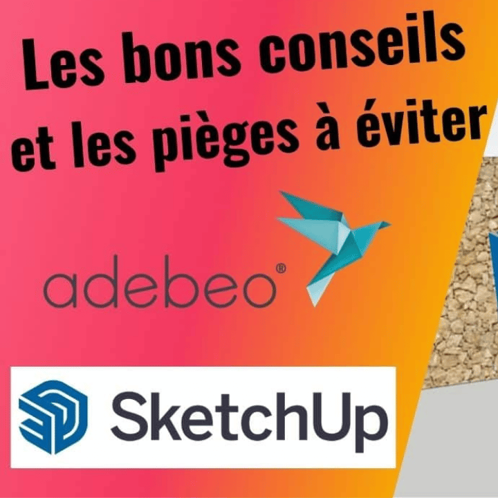Vidéo YouTube Les bons conseils et les pièges à éviter sur SketchUp, par Adebeo.